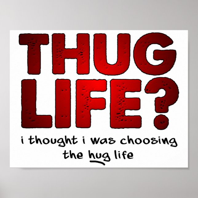 Thug Life Hug Life Funny Poster (Front)