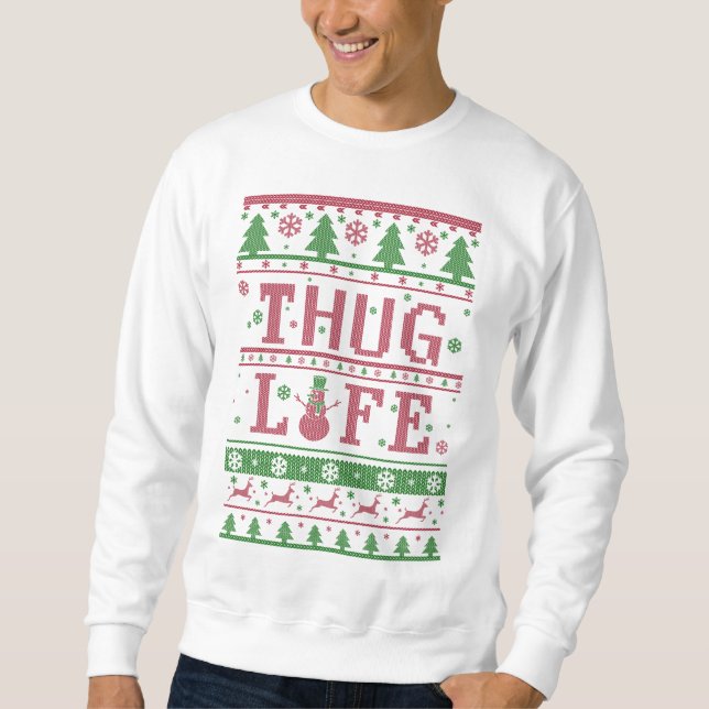 Thug Life Ugly Christmas Sweatshirt (Front)