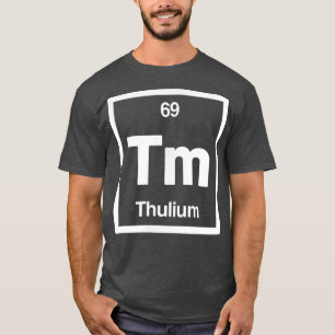 Thulium - Tm - Periodic Table of Elements - Scienc T-Shirt