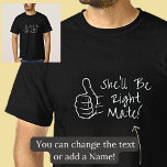 Thumbs Up She'll Be Right Mate on Black T-Shirt<br><div class="desc">Everything will be OK - see my store for lots more Aussie T-Shirts,  Mugs and More!</div>