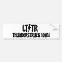 Thunderstruck 10 mile bumpersticker