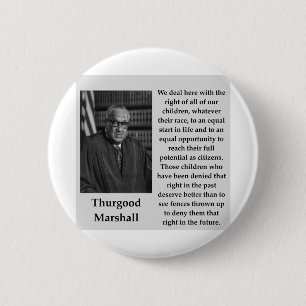 Thurgood Marshall quote 6 Cm Round Badge