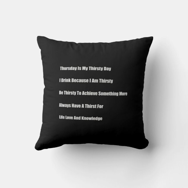 Thursday Is My Thirsty Day Cushion (Back)