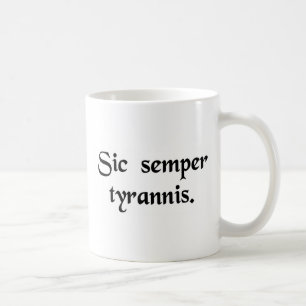 Thus always to tyrants. coffee mug
