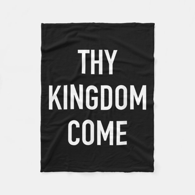 Thy Kingdom Come - Christian Life Bible Faith Quot Fleece Blanket (Front)