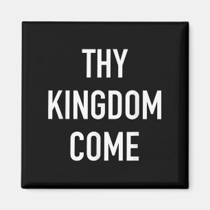Thy Kingdom Come - Christian Life Bible Faith Quot Magnet