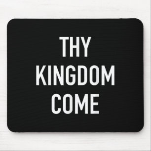 Thy Kingdom Come - Christian Life Bible Faith Quot Mouse Pad
