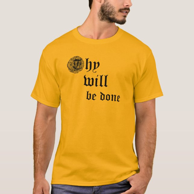 Thy will be done T-Shirt (Front)