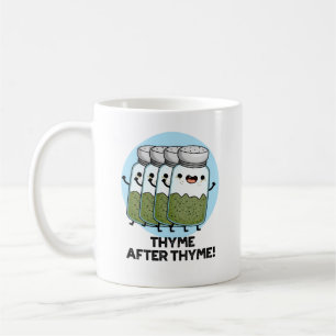 Thyme After Thyme Funny Herb Pun  Coffee Mug