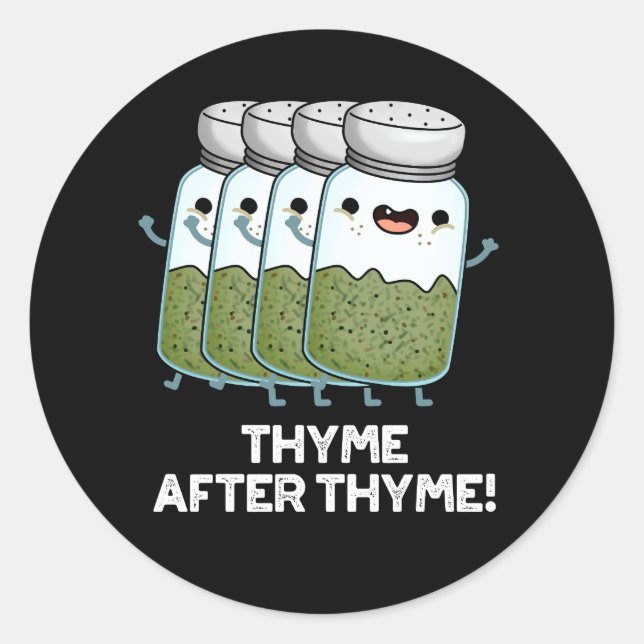 Thyme After Thyme Funny Herb Pun Dark BG Classic Round Sticker (Front)