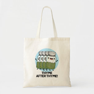 Thyme After Thyme Funny Herb Pun  Tote Bag