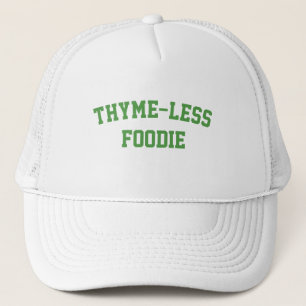 Thyme-Less Foodie, Funny Foodie Trucker Hat