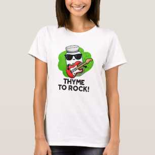 Thyme To Rock Funny Herb Pun  T-Shirt