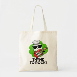 Thyme To Rock Funny Herb Pun  Tote Bag