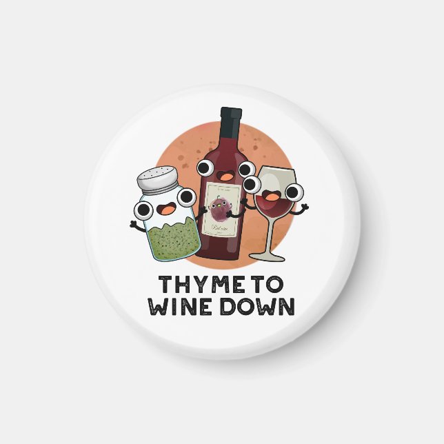 Thyme To Wine Down Funny Chill Pun  Magnet (Front)