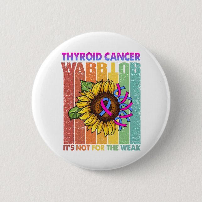 Thyroid Cancer Warrior It's Not For The Weak 6 Cm Round Badge (Front)