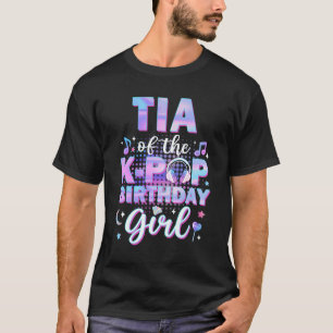 Tia Of The K-Pop Birthday Girl Matching Family Mus T-Shirt