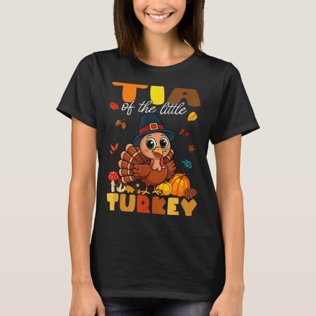 Tia Of The Little Turkey Thanksgiving Baby Shower  T-Shirt (Front)