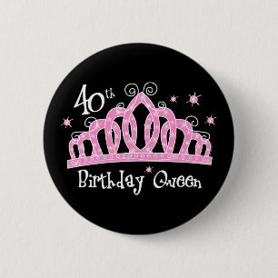 Tiara 40th Birthday Queen DK 6 Cm Round Badge