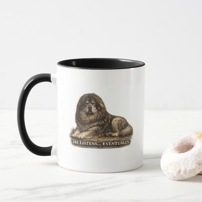 Tibetan Mastiff – He Listens Eventually Mug (With Donut)