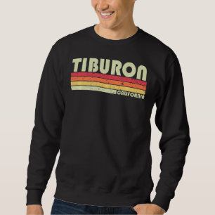 Tiburon Ca California Funny City Home Roots  Retro Sweatshirt