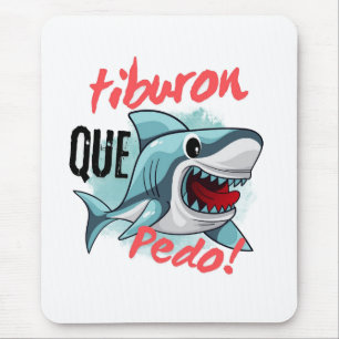 TIBURON SAY QUE PEDO, SHARK, WHATS GOING ON MOUSE PAD