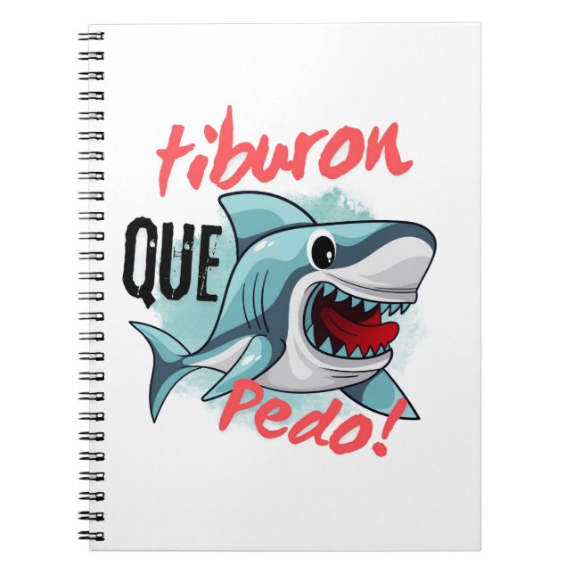 TIBURON SAY QUE PEDO, SHARK, WHATS GOING ON NOTEBOOK (Front)