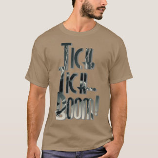 Tick Tick Boom T-Shirt
