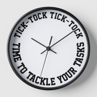 Tick-Tock Tick-Tock Time To Tackle Your Tasks Wall Clock
