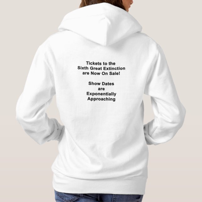 Tickets To The Sixth Great Extinction HOODIE (Back)