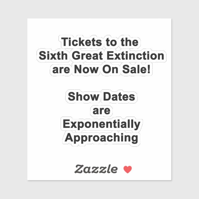 Tickets To The Sixth Great Extinction STICKER (Sheet)