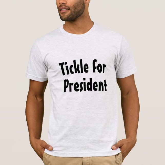 Tickle for President T-shirt (Front)