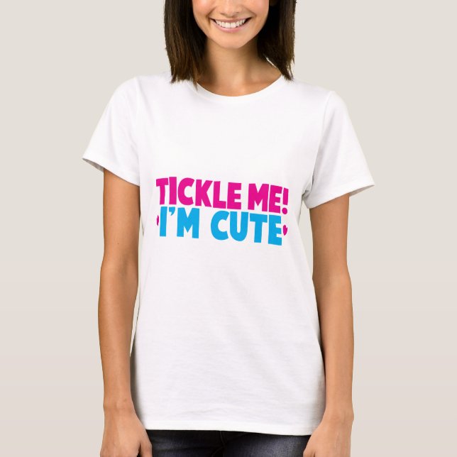 Tickle me! I'm cute! T-Shirt (Front)