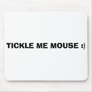 TICKLE ME MOUSE :) MOUSE PAD