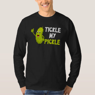 Tickle my pickle T-Shirt