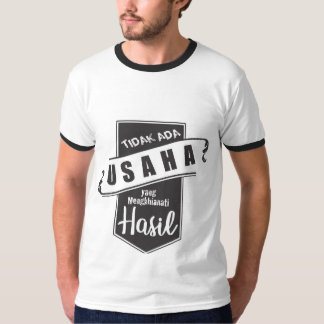 Tidak Ada Usaha yang Mengkhianati Hasil T-Shirt