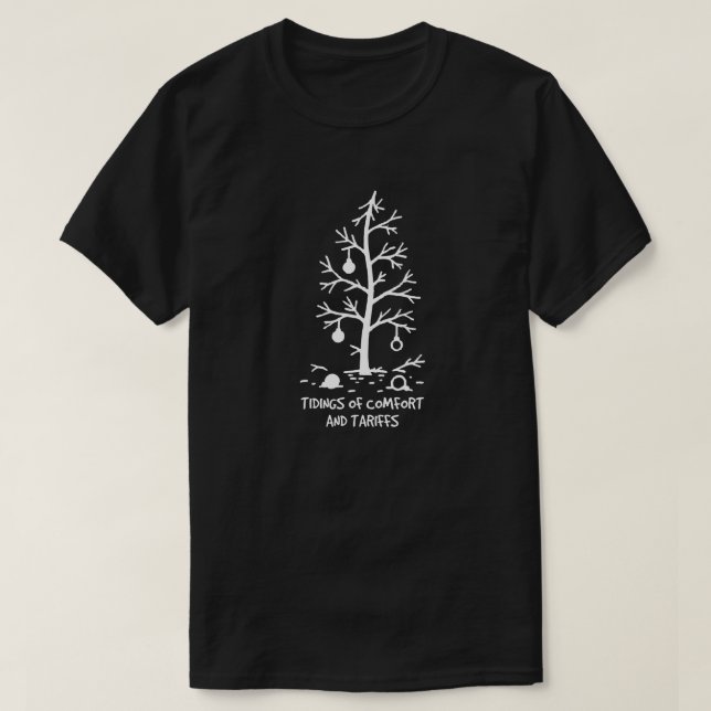 Tidings of Comfort and Tariffs T-Shirt (Design Front)