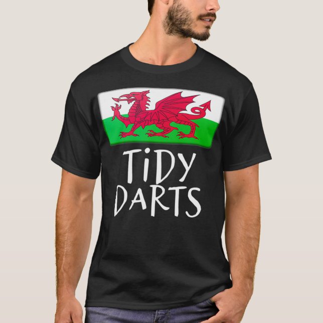 Tidy Darts funny Welsh Wales Flag saying proud T-Shirt (Front)