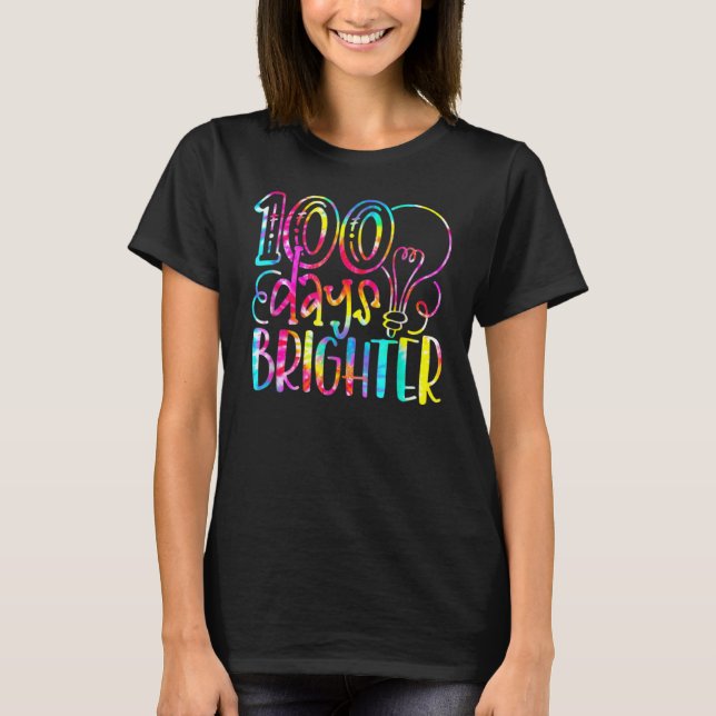 Tie Dye 100 Days Brighter Student Happy 100th Day  T-Shirt (Front)