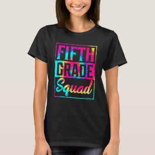 Tie Dye 5th Grade Squad Teacher First Day Of Back  T-Shirt