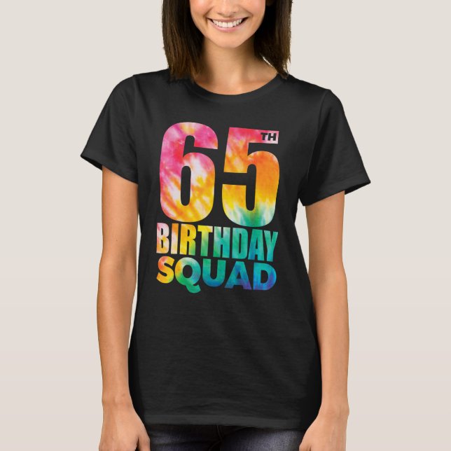 Tie Dye 65th Birthday Squad 65 Years Old Birthday  T-Shirt (Front)