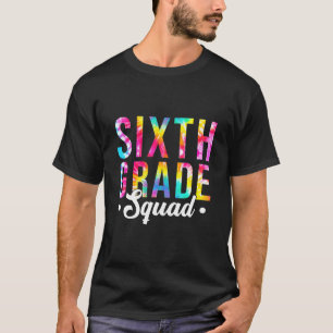 Tie Dye 6Th Grade Squad Student Teacher Back To Sc T-Shirt