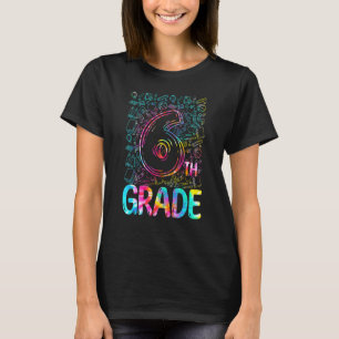 Tie Dye 6th Grade Typography Sixth Grade Back To S T-Shirt