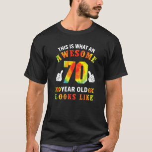 Tie Dye 70th Birthday  70 Years Old Awesome Looks  T-Shirt