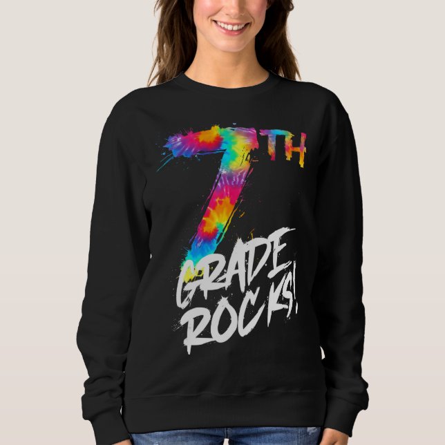Tie Dye 7th Grade Seventh Grade Rocks Back To Scho Sweatshirt (Front)