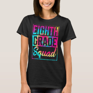 Tie Dye 8th Grade Squad Teacher First Day Of Back T-Shirt