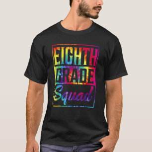 Tie Dye 8th Grade Squad Teacher First Day Of Back  T-Shirt