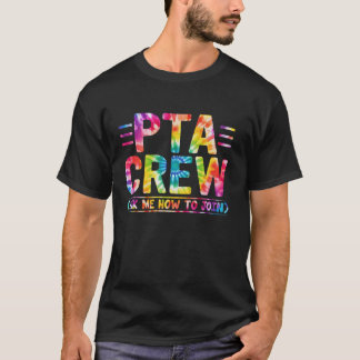 Tie Dye Ask Me How to Join PTA Crew School Parent T-Shirt
