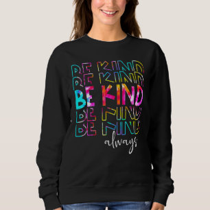 Tie Dye Be Kind Always Peace Signs Choose Kindness Sweatshirt