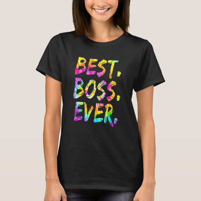 Tie Dye Best Boss Ever  Boss's Day Women Men T-Shirt (Front)